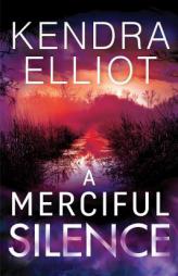 A Merciful Silence by Kendra Elliot Paperback Book