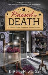 Pressed to Death (A Perfectly Proper Paranormal Museum Mystery) by Kirsten Weiss Paperback Book