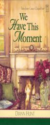 We Have This Moment (Tales from Grace Chapel Inn #6) by Diann Hunt Paperback Book