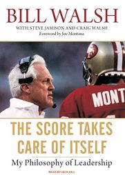 Score Takes Care of Itself: My Philosophy of Leadership by Bill Walsh Paperback Book