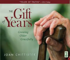 The Gift of Years: Growing Older Gracefully by Joan Chittister Paperback Book