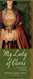 My Lady of Cleves of Henry VIII and Anne of Cleves by Margaret Campbell Barnes Paperback Book