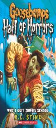 Goosebumps: Hall of Horrors #4: Why I Quit Zombie School by R. L. Stine Paperback Book