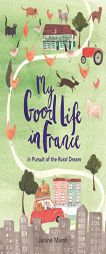 My Good Life in France by Janine Marsh Paperback Book