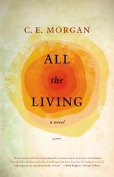 All the Living by C. E. Morgan Paperback Book