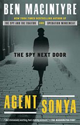 Agent Sonya: The Spy Next Door by Ben Macintyre Paperback Book