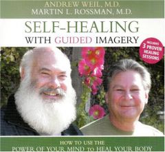 Self-Healing With Guided Imagery: How to Use the Power of Your Mind to Heal Your Body by Andrew Weil Paperback Book