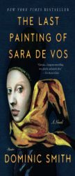 The Last Painting of Sara de Vos: A Novel by Dominic Smith Paperback Book