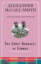 The Sweet Remnants of Summer: An Isabel Dalhousie Novel (14) (Isabel Dalhousie Series) by Alexander McCall Smith Paperback Book