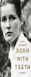 Born with Teeth: A Memoir by Kate Mulgrew Paperback Book