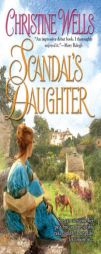 Scandal's Daughter by Christine Wells Paperback Book