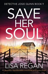 Save Her Soul: An absolutely unputdownable crime thriller and mystery novel by Lisa Regan Paperback Book