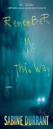 Remember Me This Way by Sabine Durrant Paperback Book