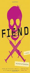 Fiend: A Novel by Peter Stenson Paperback Book