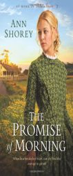 Promise of Morning, The (At Home in Beldon Grove) by Ann Shorey Paperback Book