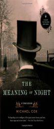 The Meaning of Night: A Confession by Michael Cox Paperback Book