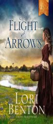 A Flight of Arrows by Lori Benton Paperback Book