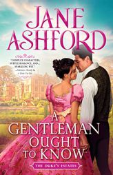 A Gentleman Ought to Know (The Duke's Estates, 4) by Jane Ashford Paperback Book