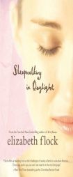 Sleepwalking in Daylight by Elizabeth Flock Paperback Book