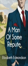 A Man of Some Repute by Elizabeth Edmondson Paperback Book