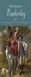 The Road to Pemberley: An Anthology of New Pride and Prejudice Stories by Marsha Altman Paperback Book