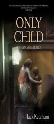 Only Child by Jack Ketchum Paperback Book