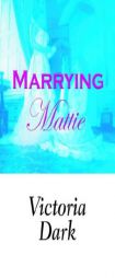 Marrying Mattie by Victoria Dark Paperback Book