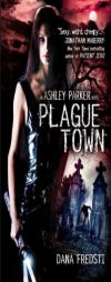 Plague Town: An Ashley Parker Novel by Dana Fredsti Paperback Book