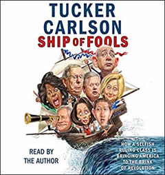 Ship of Fools: How a Selfish Ruling Class Is Bringing America to the Brink of Revolution by Tucker Carlson Paperback Book