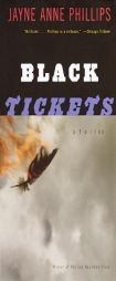 Black Tickets: Stories by Jayne Anne Phillips Paperback Book