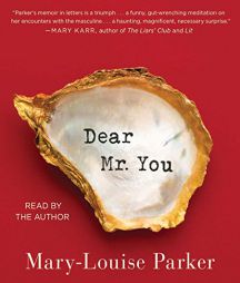 Dear Mr. You by Mary -Louise Parker Paperback Book