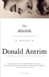 The Afterlife: A Memoir by Donald Antrim Paperback Book