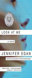 Look at Me by Jennifer Egan Paperback Book