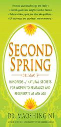 Second Spring: Dr. Mao's Hundreds of Natural Secrets for Women to Revitalize and Regenerate at Any Age by Maoshing Ni Paperback Book