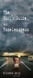 The Girl's Guide to Homelessness by Brianna Karp Paperback Book