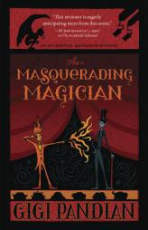 The Masquerading Magician (An Accidental Alchemist Mystery) by Gigi Pandian Paperback Book