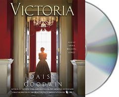 Victoria: A novel of a young queen by the Creator/Writer of the Masterpiece Presentation on PBS by Daisy Goodwin Paperback Book