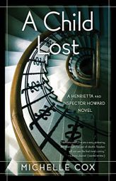 A Child Lost: A Henrietta and Inspector Howard Novel by Michelle Cox Paperback Book