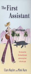 The First Assistant: A Continuing Tale from Behind the Hollywood Curtain by Clare Naylor Paperback Book