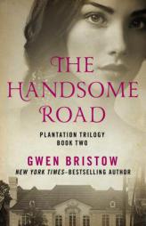 The Handsome Road (Plantation Trilogy) by Gwen Bristow Paperback Book