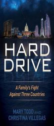 Hard Drive: A Family's Fight Against Three Countries by Mary Todd Paperback Book