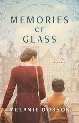 Memories of Glass by Melanie Dobson Paperback Book