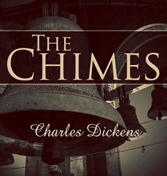 The Chimes: A Goblin Story of Some Bells that Rang an Old Year Out and a New Year In by Charles Dickens Paperback Book