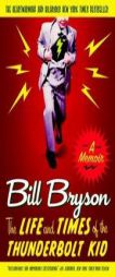 The Life and Times of Thunderbolt Kid: A Memoir by Bill Bryson Paperback Book