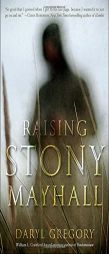 Raising Stony Mayhall by Daryl Gregory Paperback Book