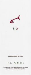 Fish: A Memoir of a Boy in Man's Prison by T. J. Parsell Paperback Book