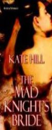 The Mad Knight's Bride by Kate Hill Paperback Book