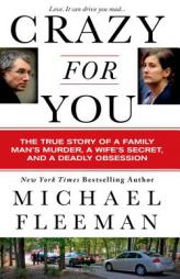 Crazy for You: A Passionate Affair, a Lying Widow, and a Cold-Blooded Murder by Michael Fleeman Paperback Book