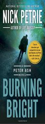 Burning Bright (A Peter Ash Novel) by Nick Petrie Paperback Book