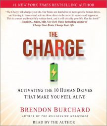 The Charge: Activating the 10 Human Drives That Make You Feel Alive by Brendon Burchard Paperback Book